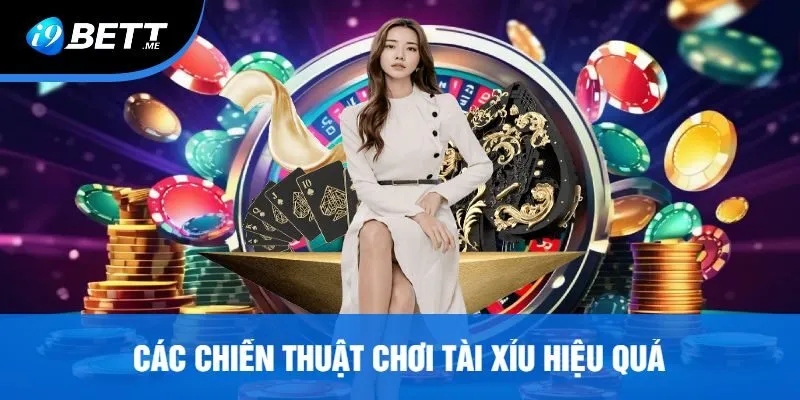 Các Chiến Thuật Chơi Tài Xỉu Hiệu Quả