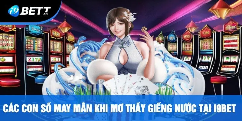 Các Con Số May Mắn Khi Mơ Thấy Giếng Nước Tại i9bet