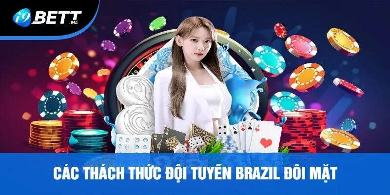 Các Thách Thức Đội Tuyển Brazil Đối Mặt