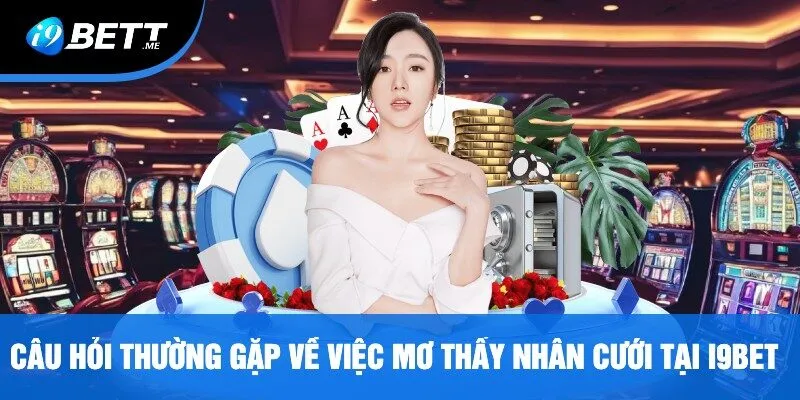 Câu Hỏi Thường Gặp Về Việc Mơ Thấy Nhẫn Cưới Tại i9bet