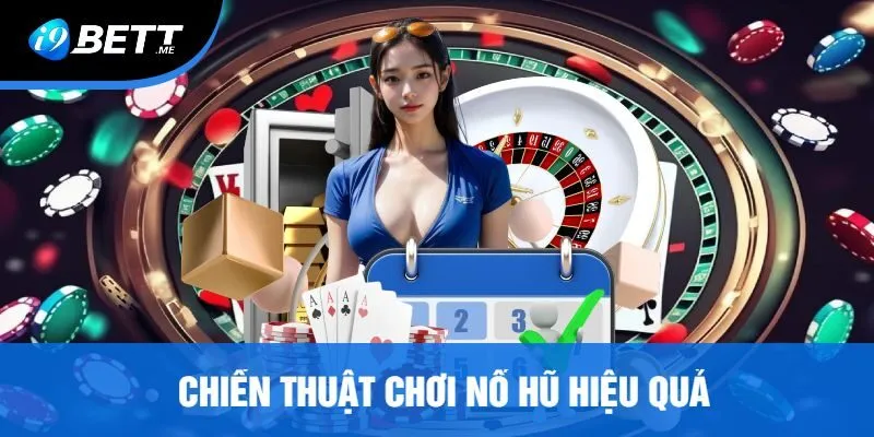 Chiến Thuật Chơi Nổ Hũ Hiệu Quả