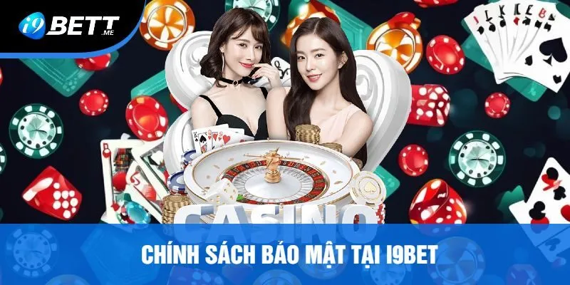 Chính Sách Bảo Mật Tại i9bet