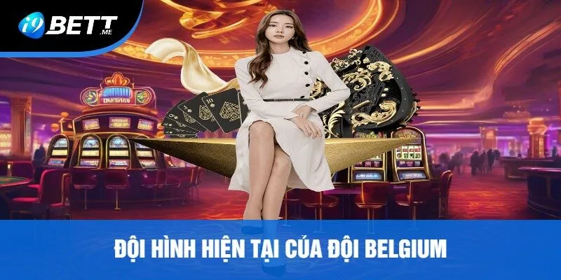 Đội Hình Hiện Tại Của Đội Belgium