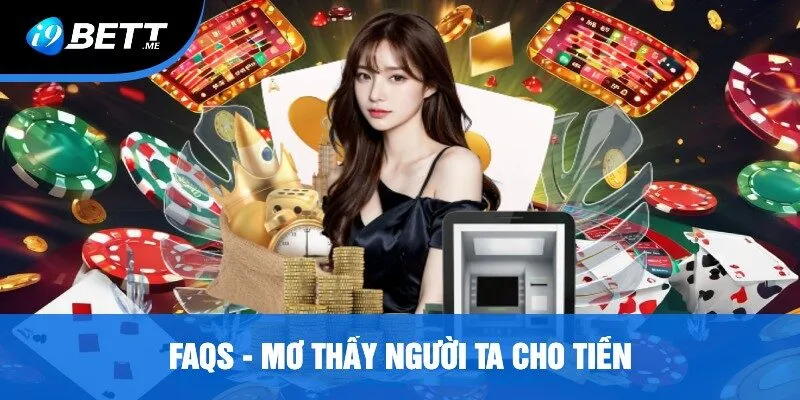 FAQs - Mơ Thấy Người Ta Cho Tiền