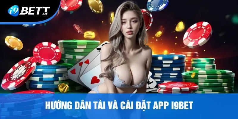 Hướng Dẫn Tải Và Cài Đặt App i9bet