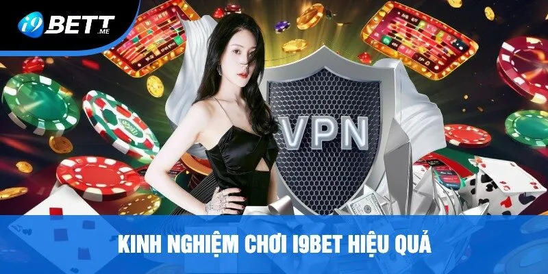 Kinh Nghiệm Chơi i9bet Hiệu Quả