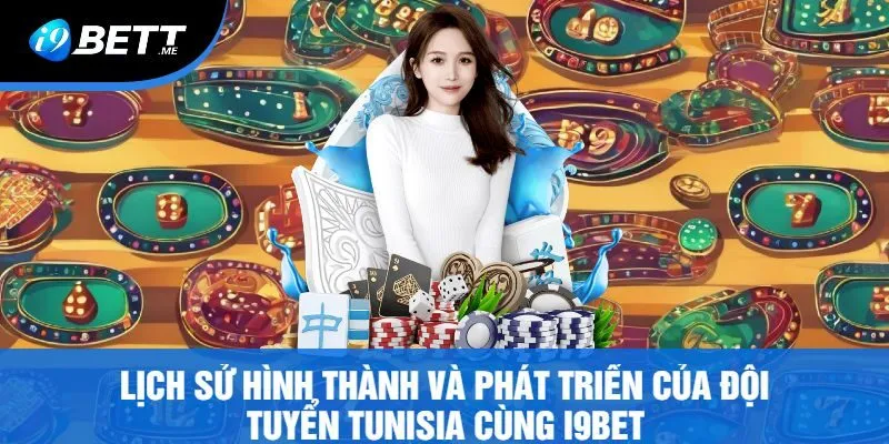 Lịch Sử Hình Thành Và Phát Triển Của Đội Tuyển Tunisia Cùng I9bet