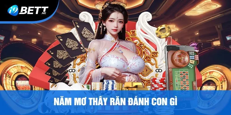 Nằm mơ thấy rắn đánh con gì i9bet?