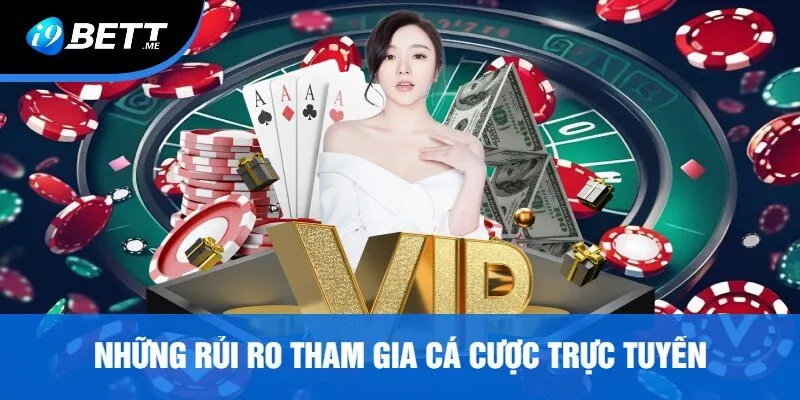 Những Rủi Ro Khi Tham Gia Cá Cược Trực Tuyến