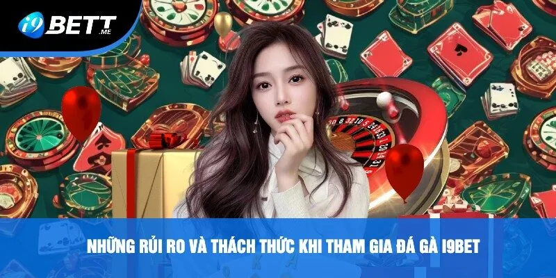Những Rủi Ro Và Thách Thức Khi Tham Gia Đá Gà i9bet