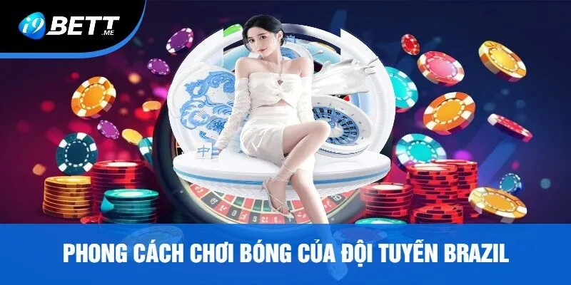 Phong Cách Chơi Bóng Của Đội Tuyển Brazil