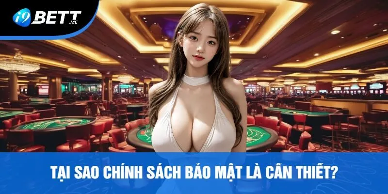 Tại Sao Chính Sách Bảo Mật Là Cần Thiết?