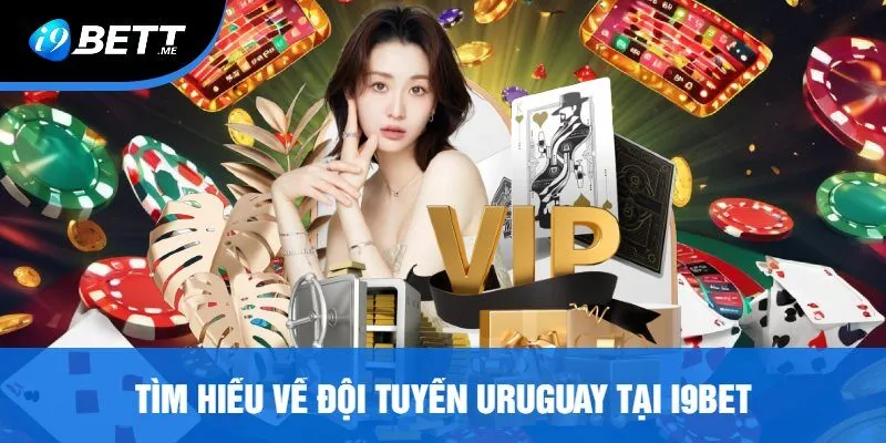 Tìm Hiểu Về Đội Tuyển Uruguay Tại i9Bet