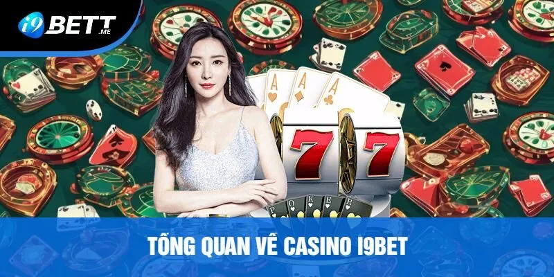 Tổng Quan Về Casino i9bet
